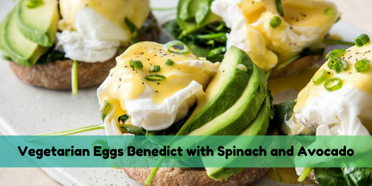 Vegetarian Eggs Benedict with Spinach and Avocado